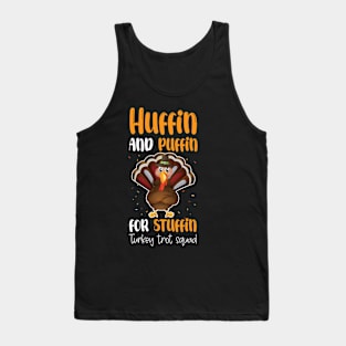 Run Turkey Run Huffin And Puffin For Stuffin Turkey Trot Squad Thanksgiving Tank Top